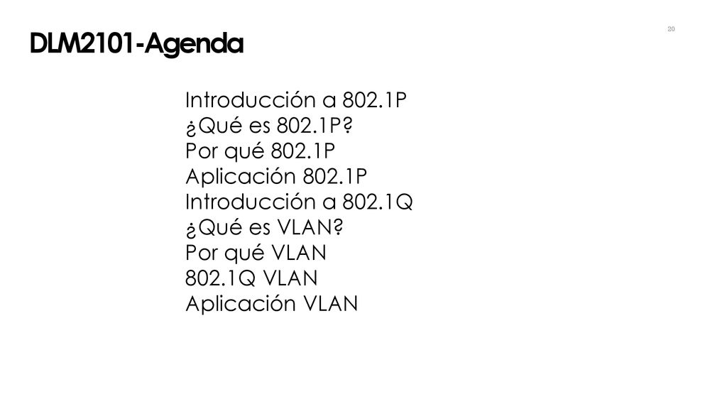 DLM2101-Agenda Introducción a 802.1P ¿Qué es 802.1P Por qué 802.1P