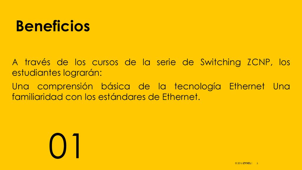 Beneficios A través de los cursos de la serie de Switching ZCNP, los estudiantes lograrán: