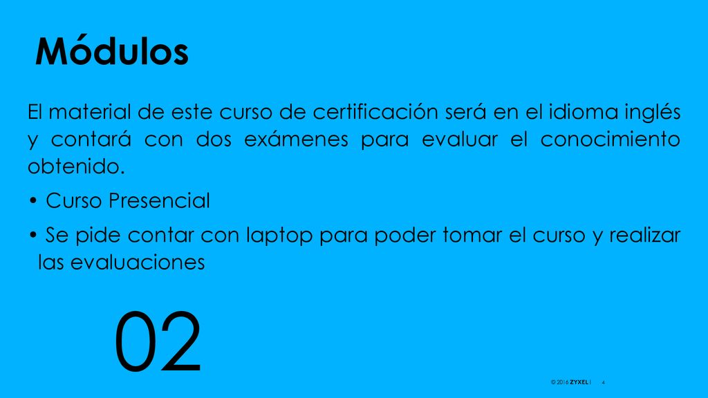 Módulos El material de este curso de certificación será en el idioma inglés y contará con dos exámenes para evaluar el conocimiento obtenido.