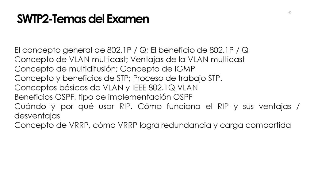 SWTP2-Temas del Examen El concepto general de 802.1P / Q; El beneficio de 802.1P / Q. Concepto de VLAN multicast; Ventajas de la VLAN multicast.