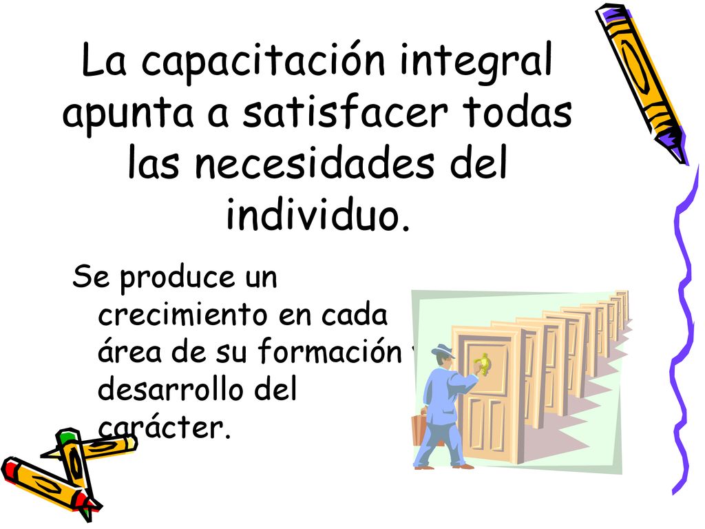 La capacitación integral apunta a satisfacer todas las necesidades del individuo.