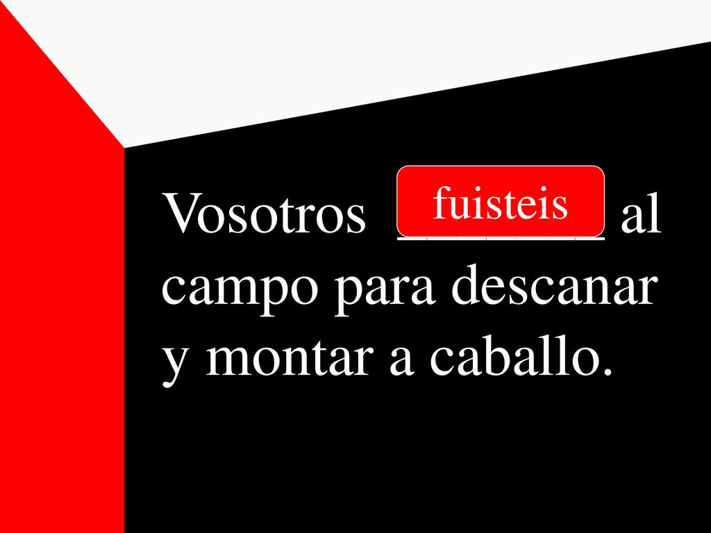 Vosotros _______ al campo para descanar y montar a caballo.