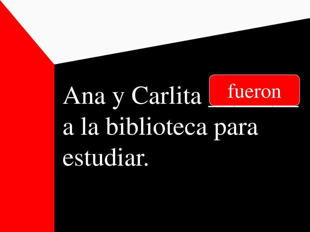 Ana y Carlita _______ a la biblioteca para estudiar.