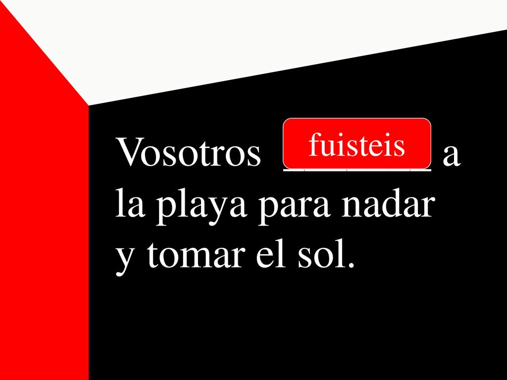 Vosotros _______ a la playa para nadar y tomar el sol.