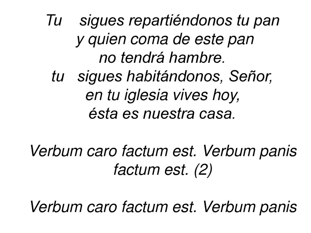 Tu sigues repartiéndonos tu pan y quien coma de este pan