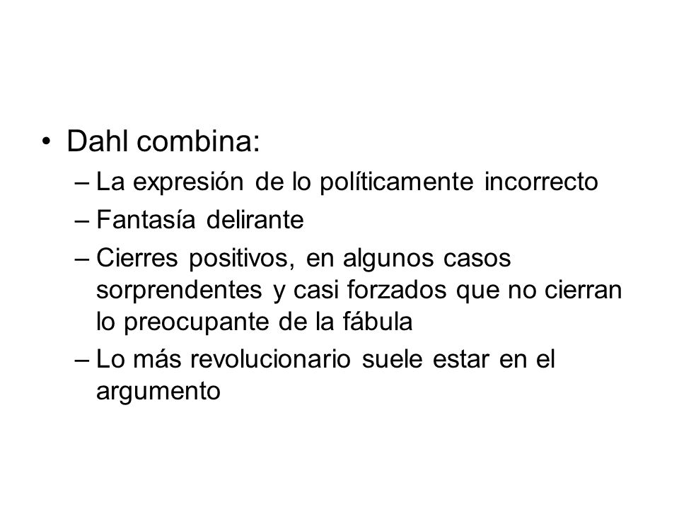 Dahl combina: La expresión de lo políticamente incorrecto