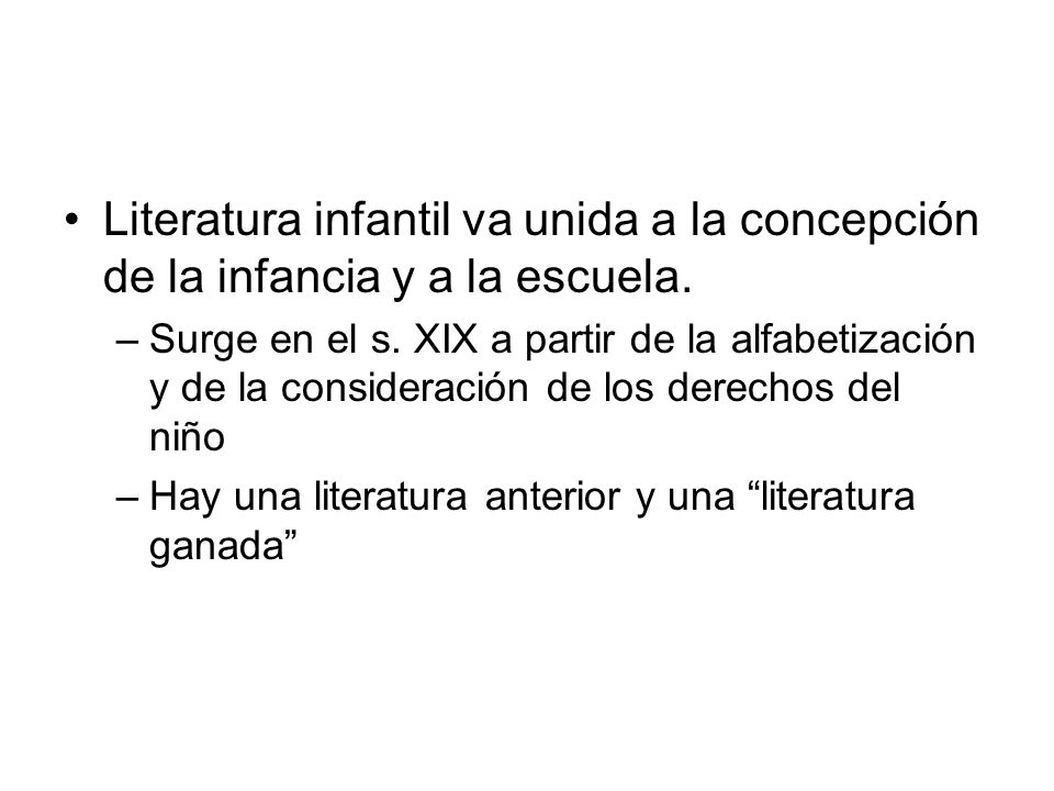 Literatura infantil va unida a la concepción de la infancia y a la escuela.