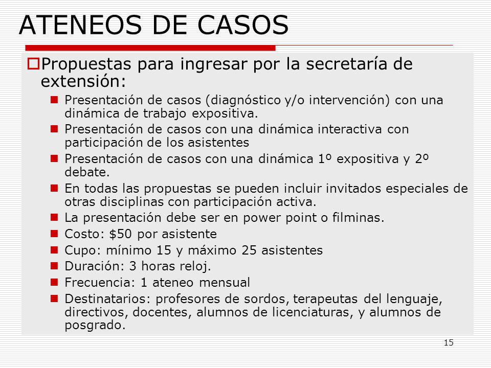 ATENEOS DE CASOS Propuestas para ingresar por la secretaría de extensión: