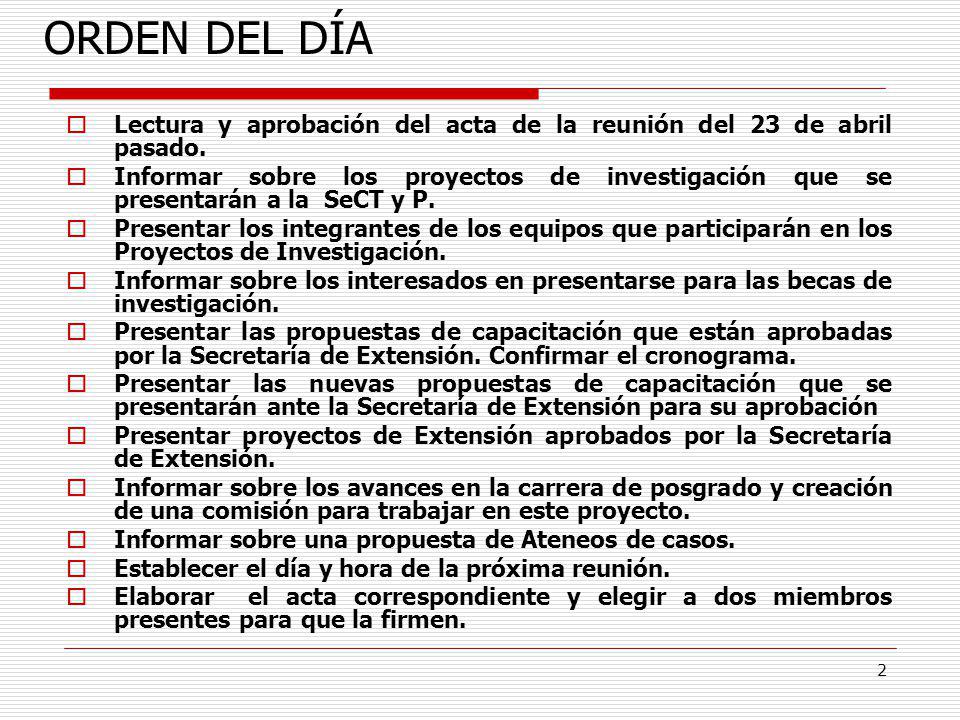 ORDEN DEL DÍA Lectura y aprobación del acta de la reunión del 23 de abril pasado.