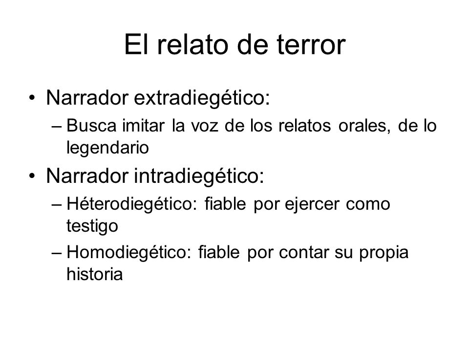 El relato de terror Narrador extradiegético: Narrador intradiegético: