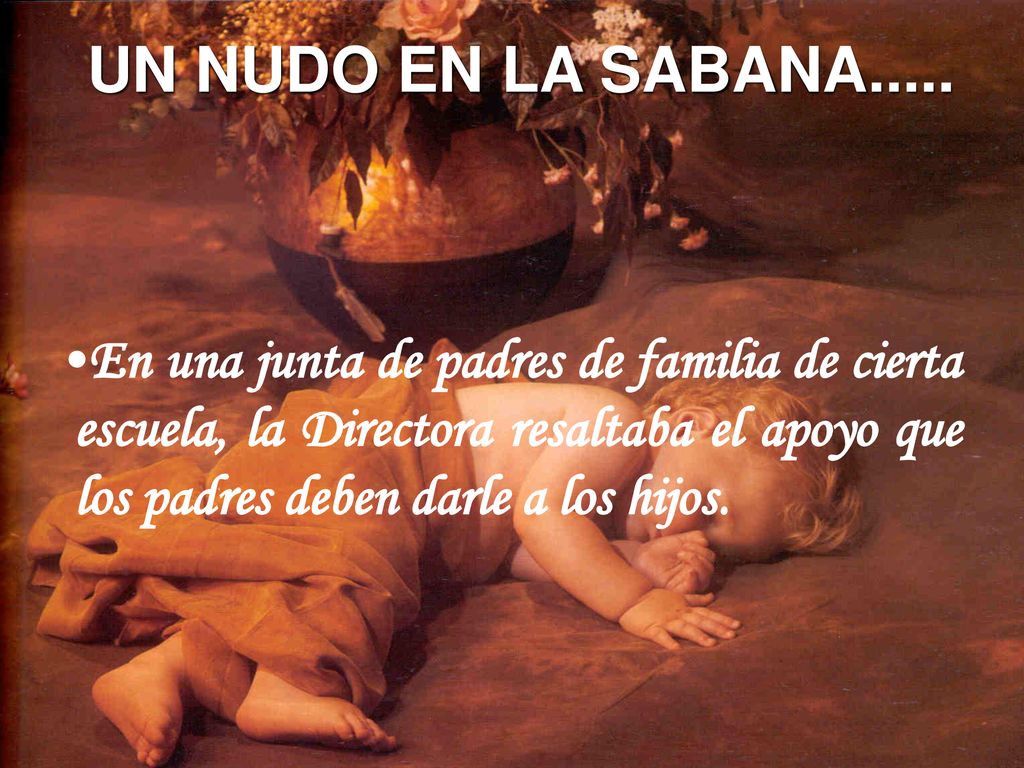 En una junta de padres de familia de cierta escuela, la Directora resaltaba el apoyo que los padres deben darle a los hijos.