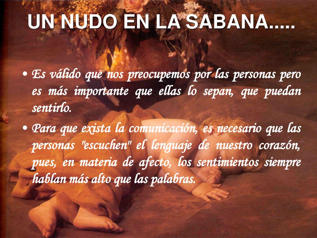 Es válido que nos preocupemos por las personas pero es más importante que ellas lo sepan, que puedan sentirlo.