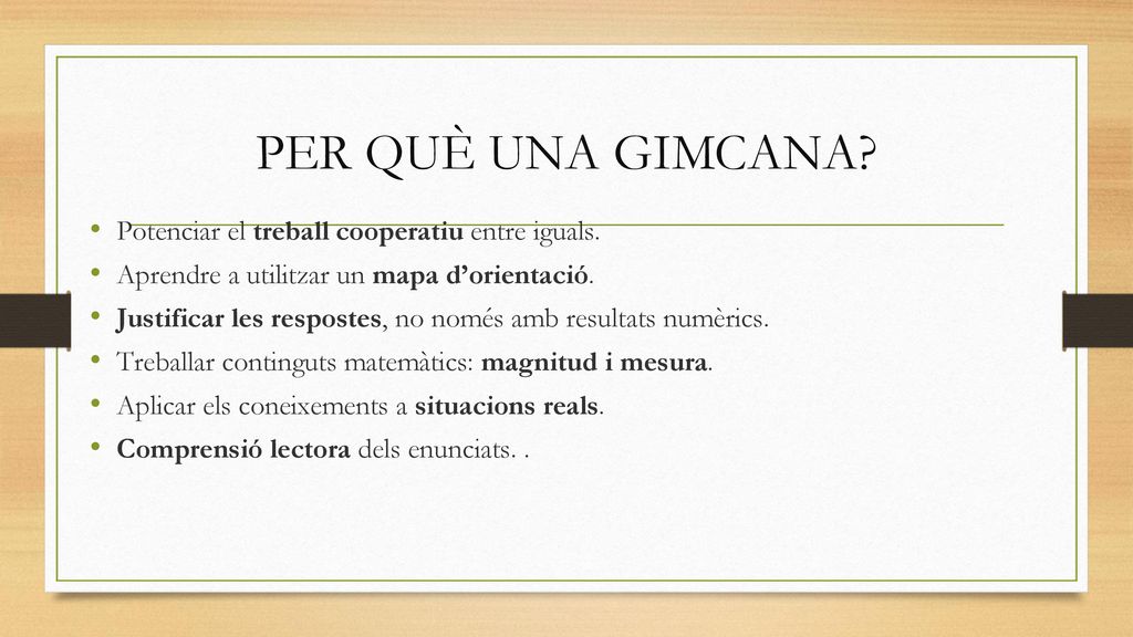 PER QUÈ UNA GIMCANA Potenciar el treball cooperatiu entre iguals.
