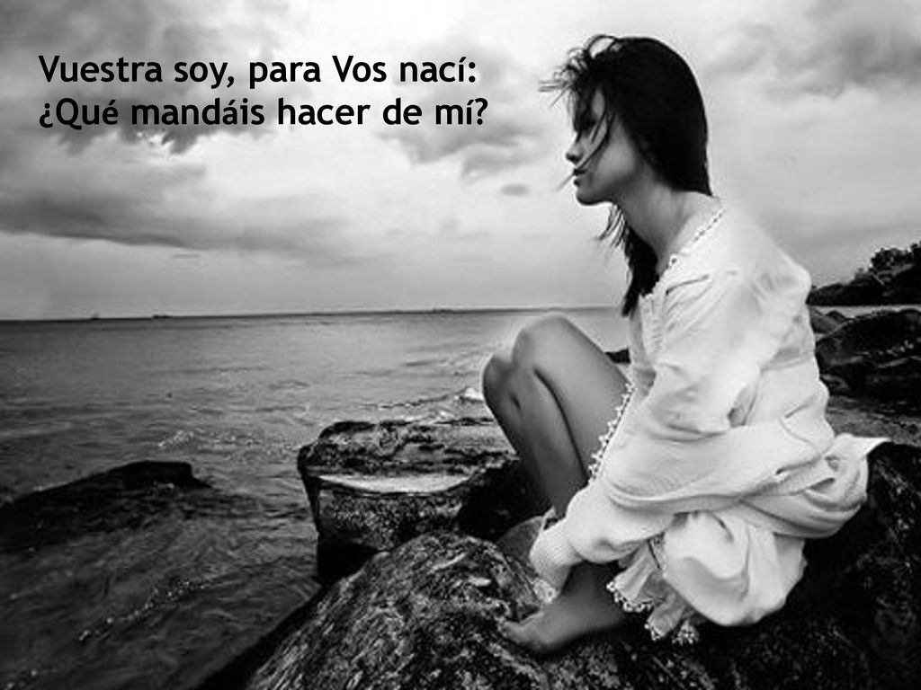 Vuestra soy, para Vos nací: ¿Qué mandáis hacer de mí