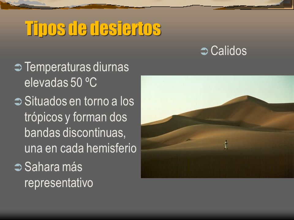 Tipos de desiertos Calidos Temperaturas diurnas elevadas 50 ºC