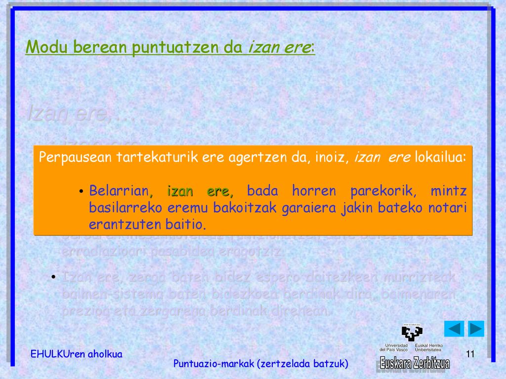 Izan ere,… …; izan ere,… Modu berean puntuatzen da izan ere: