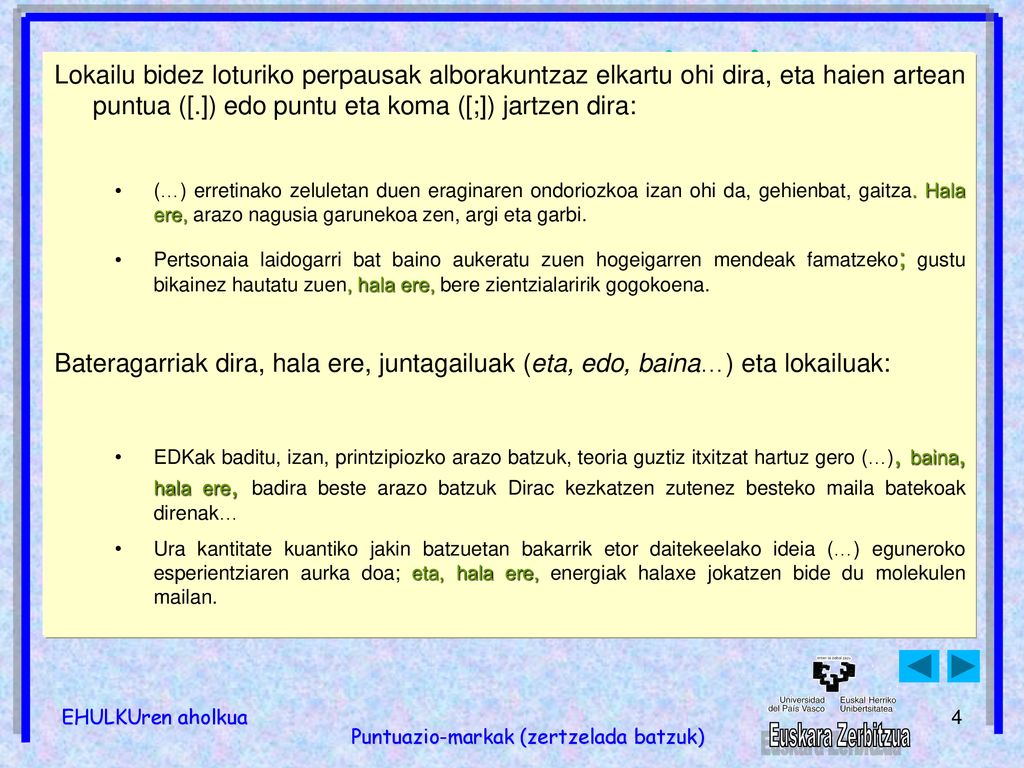 ; hala ere halaber izan ere , beraz baina : eta dena dela
