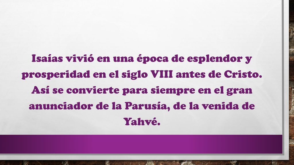 Isaías vivió en una época de esplendor y prosperidad en el siglo VIII antes de Cristo.