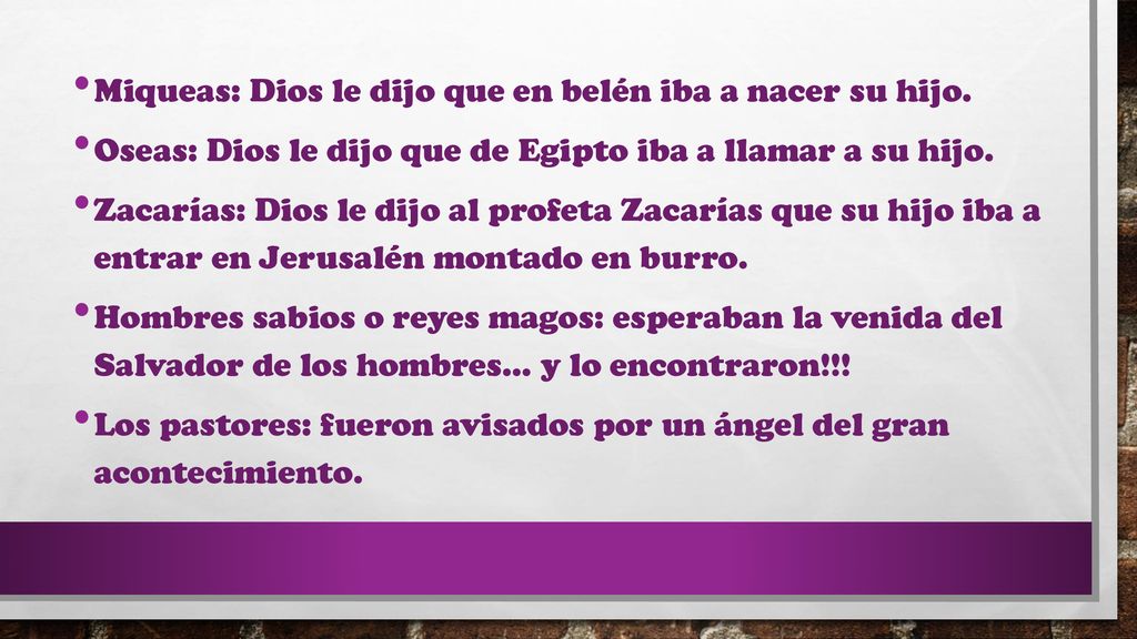 Miqueas: Dios le dijo que en belén iba a nacer su hijo.
