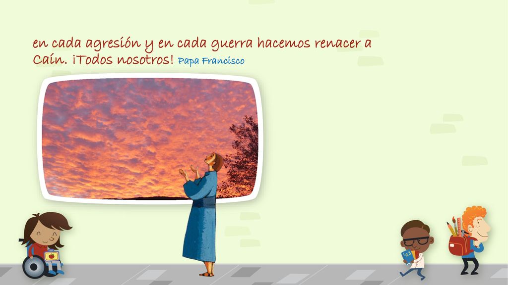 en cada agresión y en cada guerra hacemos renacer a Caín
