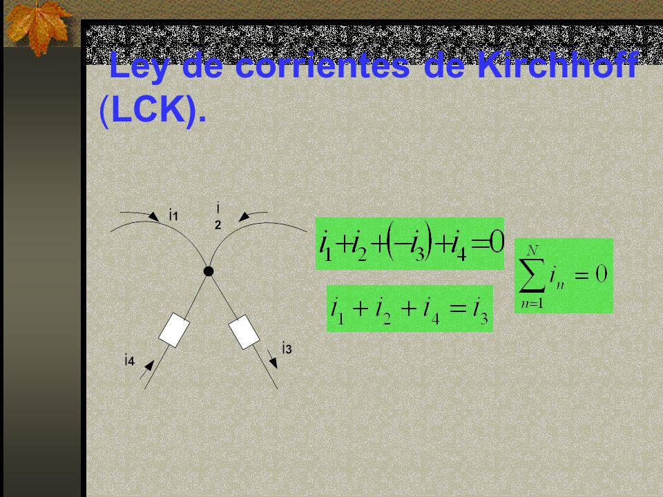 Ley de corrientes de Kirchhoff (LCK).