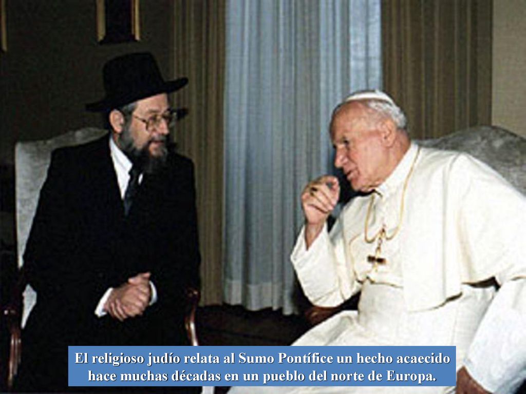 El religioso judío relata al Sumo Pontífice un hecho acaecido hace muchas décadas en un pueblo del norte de Europa.