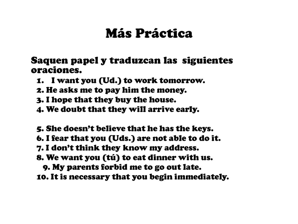 Más Práctica Saquen papel y traduzcan las siguientes oraciones.