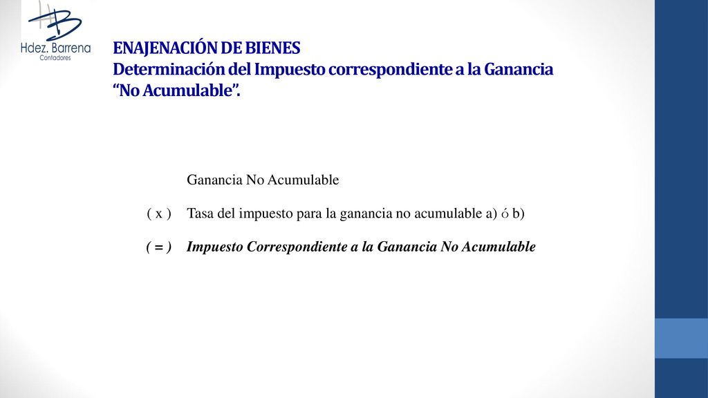 ENAJENACIÓN DE BIENES Determinación del Impuesto correspondiente a la Ganancia No Acumulable .