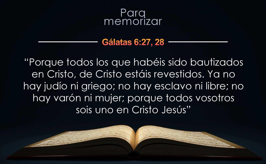 Porque todos los que habéis sido bautizados en Cristo, de Cristo estáis revestidos.
