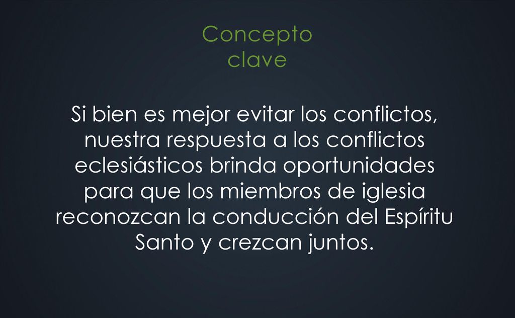 Si bien es mejor evitar los conflictos, nuestra respuesta a los conflictos eclesiásticos brinda oportunidades para que los miembros de iglesia reconozcan la conducción del Espíritu Santo y crezcan juntos.