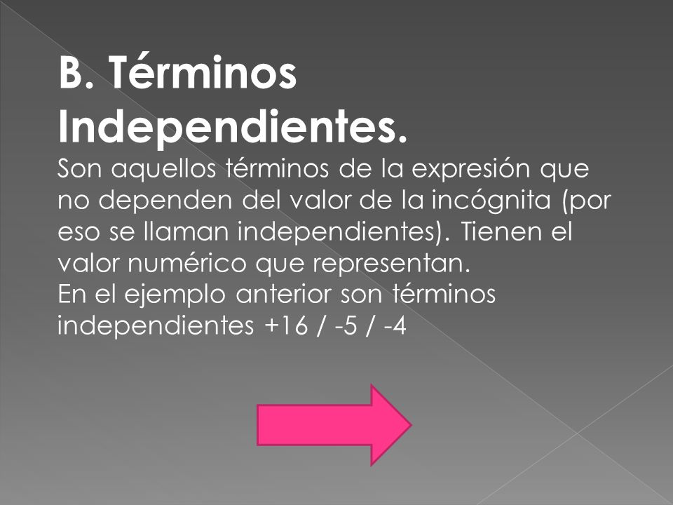 B. Términos Independientes.