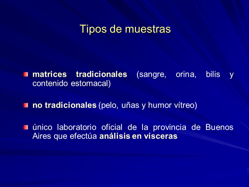 Tipos de muestras matrices tradicionales (sangre, orina, bilis y contenido estomacal) no tradicionales (pelo, uñas y humor vítreo)