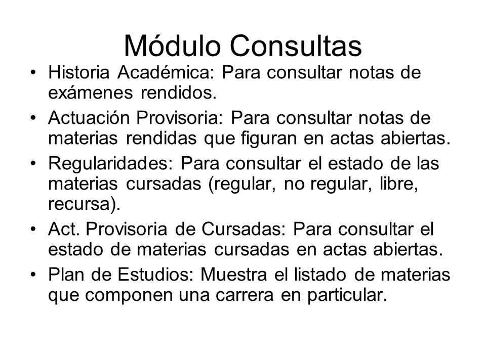 Módulo Consultas Historia Académica: Para consultar notas de exámenes rendidos.