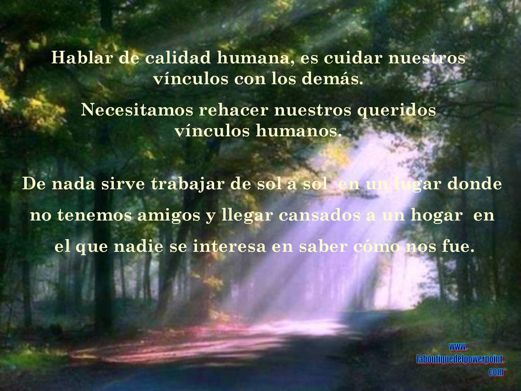 Hablar de calidad humana, es cuidar nuestros vínculos con los demás.