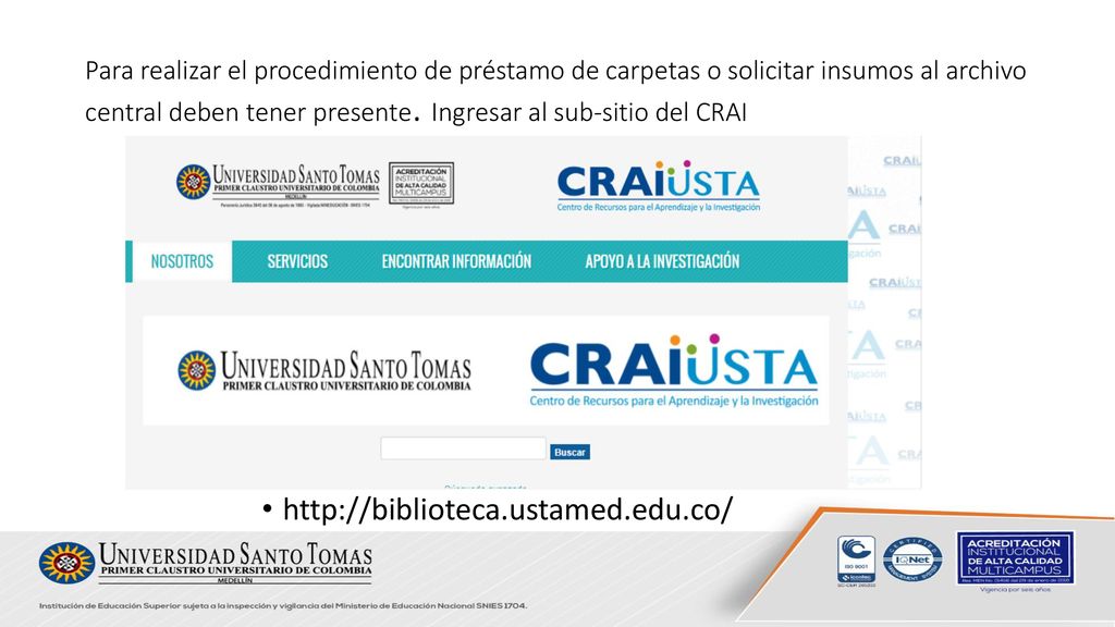Para realizar el procedimiento de préstamo de carpetas o solicitar insumos al archivo central deben tener presente. Ingresar al sub-sitio del CRAI