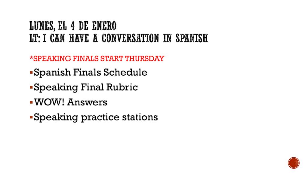 Lunes, el 4 de enero LT: I can have a conversation in spanish