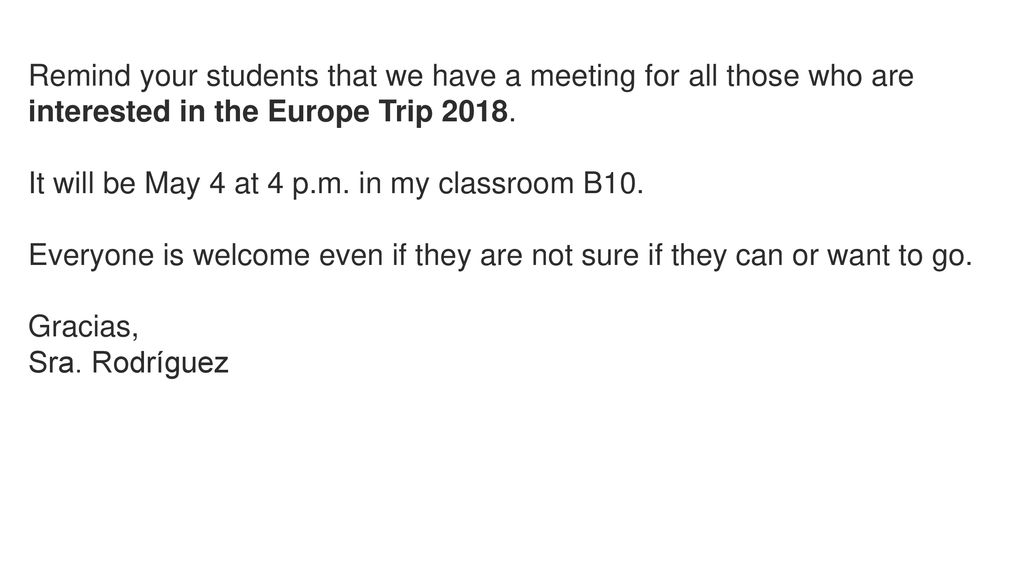 Remind your students that we have a meeting for all those who are interested in the Europe Trip 2018.