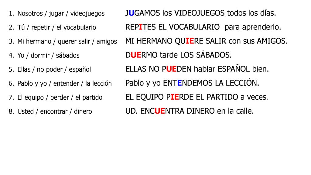 Nosotros / jugar / videojuegos JUGAMOS los VIDEOJUEGOS todos los días.