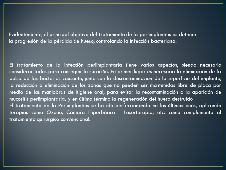 Evidentemente, el principal objetivo del tratamiento de la periimplantitis es detener