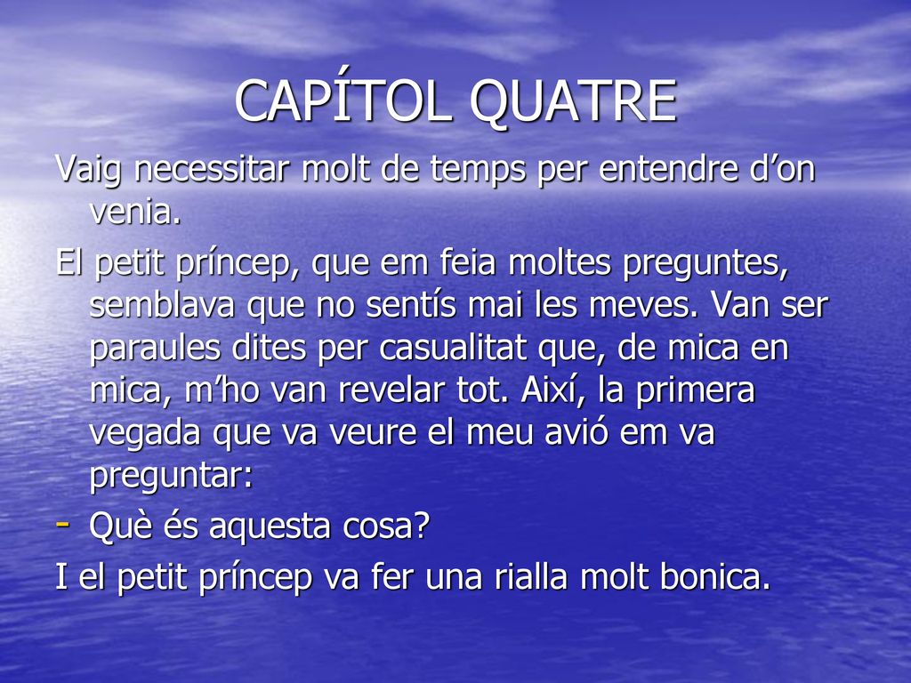 CAPÍTOL QUATRE Vaig necessitar molt de temps per entendre d’on venia.