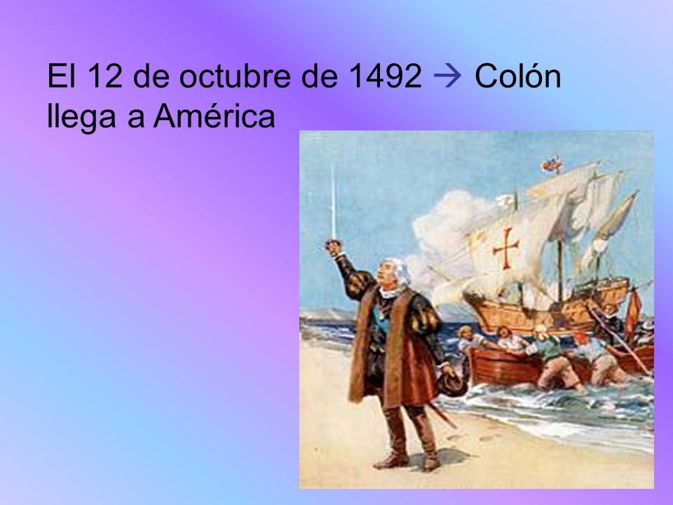 El 12 de octubre de 1492  Colón llega a América
