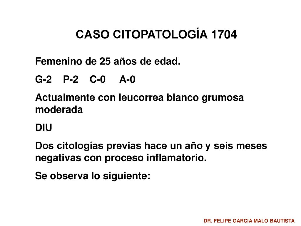 CASO CITOPATOLOGÍA 1704 Femenino de 25 años de edad. G-2 P-2 C-0 A-0