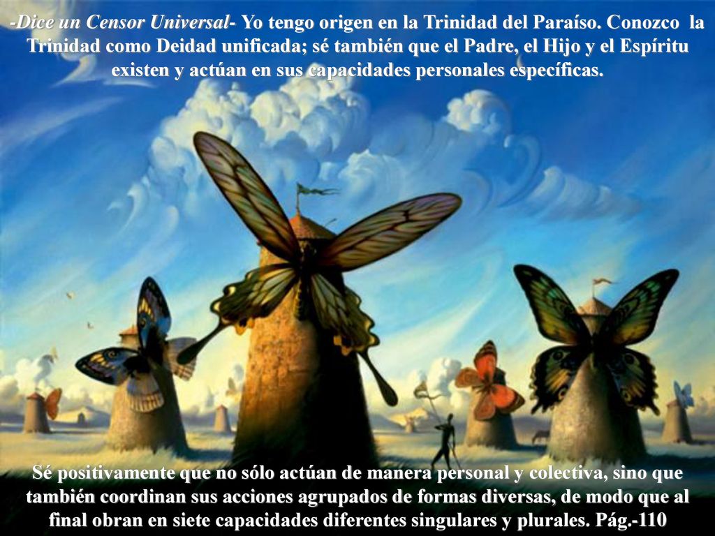 -Dice un Censor Universal- Yo tengo origen en la Trinidad del Paraíso