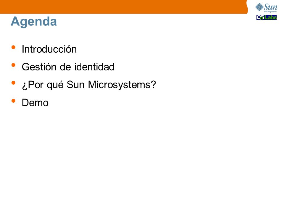 Agenda Introducción Gestión de identidad ¿Por qué Sun Microsystems