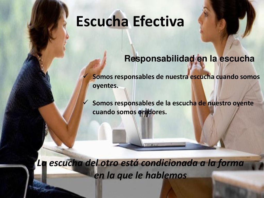 La escucha del otro está condicionada a la forma en la que le hablemos