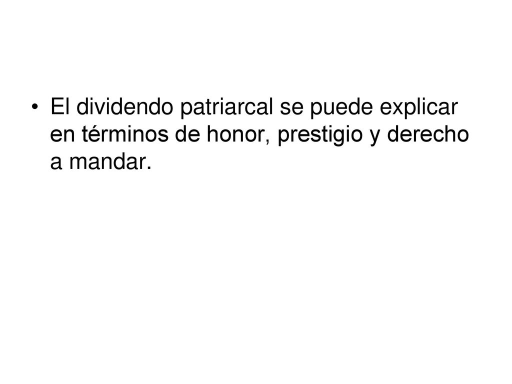 El dividendo patriarcal se puede explicar en términos de honor, prestigio y derecho a mandar.