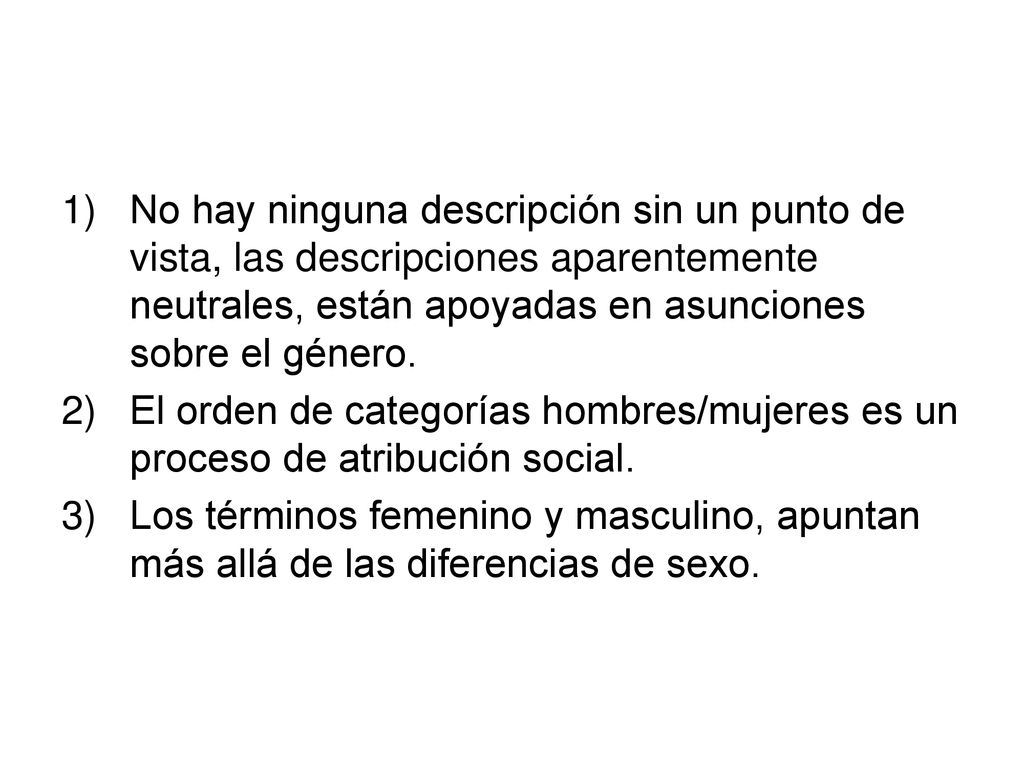 No hay ninguna descripción sin un punto de vista, las descripciones aparentemente neutrales, están apoyadas en asunciones sobre el género.