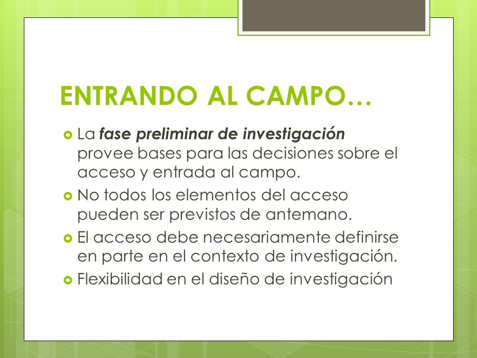 ENTRANDO AL CAMPO… La fase preliminar de investigación provee bases para las decisiones sobre el acceso y entrada al campo.