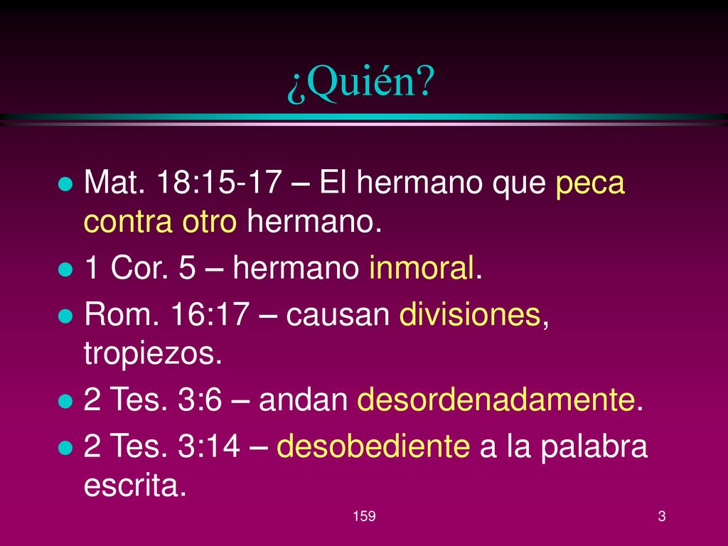 ¿Quién Mat. 18:15-17 – El hermano que peca contra otro hermano.
