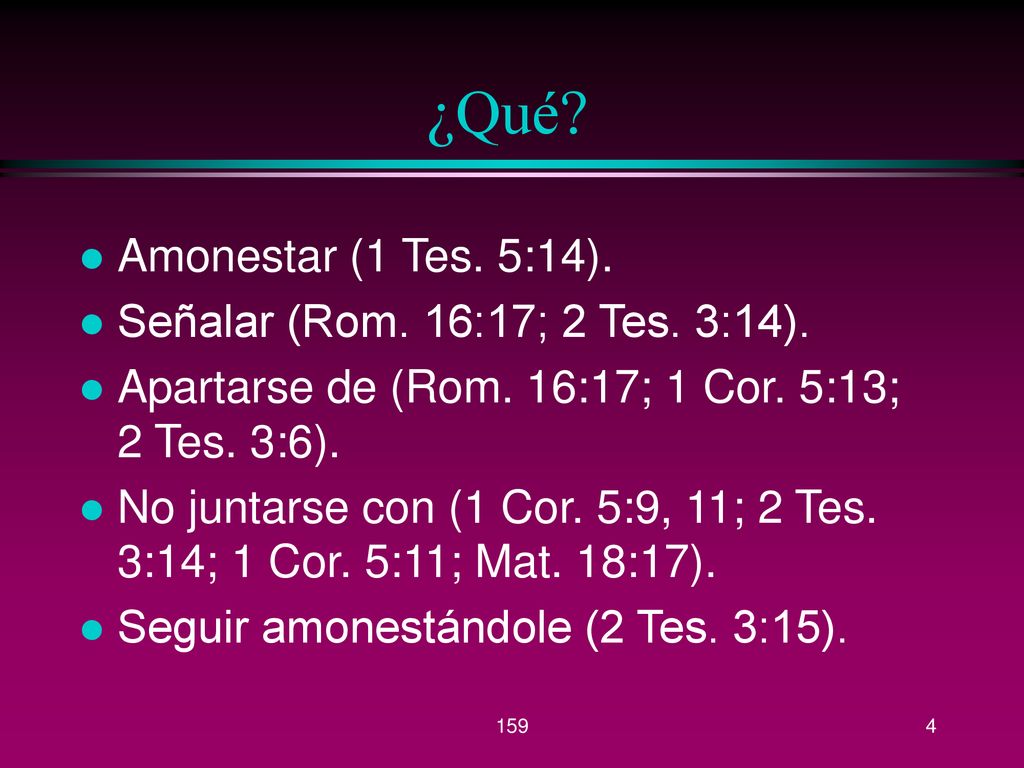 ¿Qué Amonestar (1 Tes. 5:14). Señalar (Rom. 16:17; 2 Tes. 3:14).